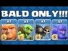 BALD ONLY TROOPS!!😀BALD MANS BATTLES!!!😀Clash Of Clans