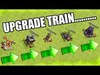 UPGRADE TRAIN!.......UPGRADE ONE OF EVERYTHING IN CLASH OF C