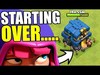 STARTING OVER! THIS IS SO WEIRD IN CLASH OF CLANS!