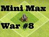 Mini Max War #8, Last 2 Wars to Level 10 - Clash of Clans