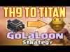 Clash of Clans - TH9 to Titan League: GoLaLoon Strategy | To