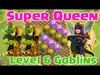 Clash of Clans - Super Queen + Level 6 Goblins Farming Attac