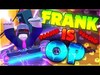 Frank is so OP Now! Pro Gameplay