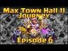 Max Town Hall 11 Journey - Episode 5 - Clash of Clans