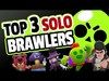 TOP 3 SOLO-PLAY BRAWLERS - THESE GUYS SLAY!!
